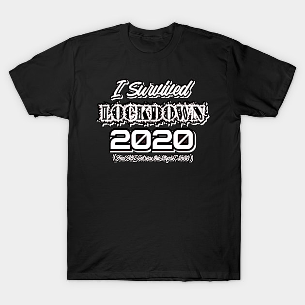 Survived Lockdown 2020 T-Shirt by Been There, Done That, Got a T-shirt